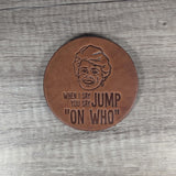 The Golden Girls Leather Coaster Set - Handmade Embossed Faces and Quotes Gift for Golden Girls Fans