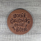 Good Friends Great Beer Leather Coasters - Set of 4 Handmade Embossed Coasters