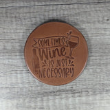 Wine is Just Sometimes Necessary Leather Coasters - Set of 4 Handmade Embossed Coasters Gift for Wine Lover