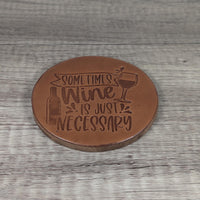 Wine is Just Sometimes Necessary Leather Coasters - Set of 4 Handmade Embossed Coasters Gift for Wine Lover