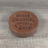 Good Friends Great Beer Leather Coasters - Set of 4 Handmade Embossed Coasters